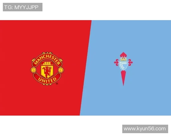 塞尔塔对曼联精彩赛事直播地址分享与观看指南 塞尔塔对曼联精彩赛事直播地址分享与观看指南